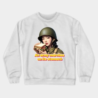 An Army Marches on Its Stomach Crewneck Sweatshirt